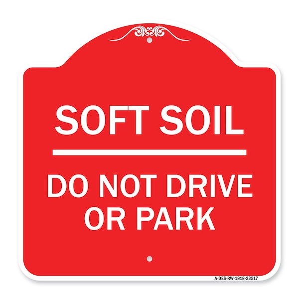 Signmission Outdoor-Grade Soft Soil Do Not Drive or Park, Red & White Aluminum Sign, 18" x 18", RW-1818-23517 A-DES-RW-1818-23517 - main